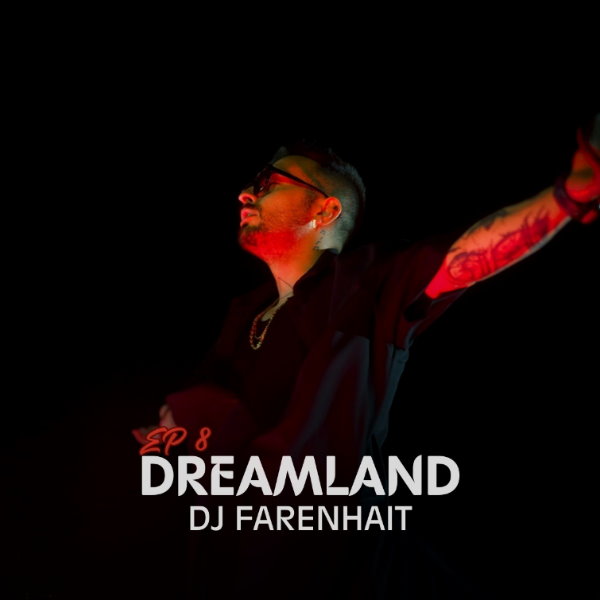 DJ Farenhait Dreamland Ep 8