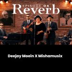 Deejay Moein, Mishamusix Reverb 04