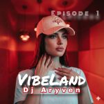 DJ Aryven VIBE LAND 1