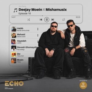 Deejay Moein, Mishamusix Echo 10